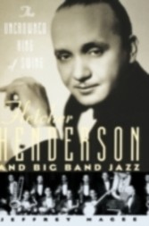 Uncrowned King of Swing Fletcher Henderson and Big Band Jazz