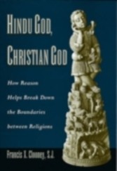 Hindu God, Christian God How Reason Helps Break Down the Boundaries Between Religions