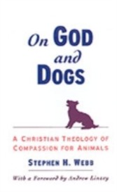 On God and Dogs A Christian Theology of Compassion for Animals