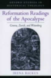 Reformation Readings of the Apocalypse Geneva, Zurich, and Wittenberg