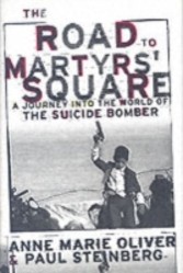 Road to Martyrs' Square A Journey into the World of the Suicide Bomber