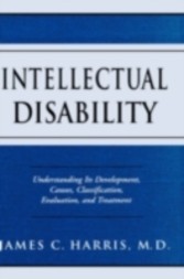 Intellectual Disability Understanding Its Development, Causes, Classification, Evaluation, and Treatment