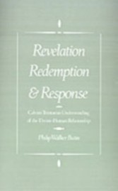 Revelation, Redemption, and Response Calvin's Trinitarian Understanding of the Divine-Human Relationship