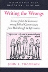 Writing the Wrongs Women of the Old Testament among Biblical Commentators from Philo through the Reformation