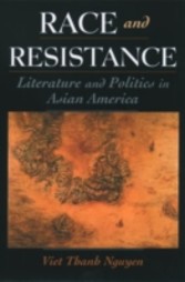 Race and Resistance Literature and Politics in Asian America