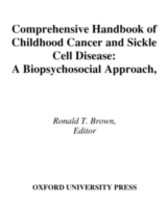 Comprehensive Handbook of Childhood Cancer and Sickle Cell Disease A Biopsychosocial Approach