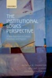 Institutional Logics Perspective A New Approach to Culture, Structure, and Process