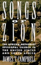 Songs of Zion The African Methodist Episcopal Church in the United States and South Africa