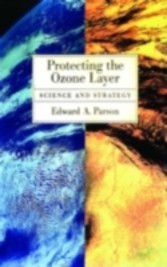 Protecting the Ozone Layer Science and Strategy