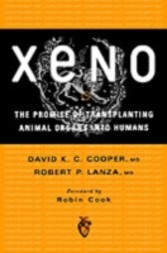 Xeno The Promise of Transplanting Animal Organs into Humans