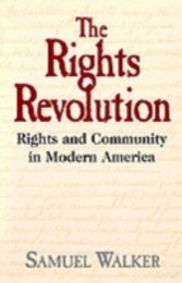 Rights Revolution Rights and Community in Modern America