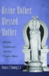 Divine Mother, Blessed Mother Hindu Goddesses and the Virgin Mary