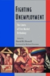 Fighting Unemployment The Limits of Free Market Orthodoxy