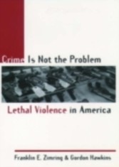 Crime Is Not the Problem Lethal Violence in America