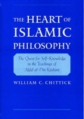 Heart of Islamic Philosophy The Quest for Self-Knowledge in the Teachings of Afdal al-Din Kashani