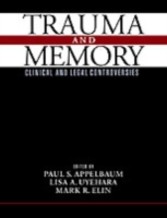 Trauma and Memory Clinical and Legal Controversies