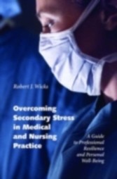 Overcoming Secondary Stress in Medical and Nursing Practice A Guide to Professional Resilience and Personal Well-Being