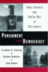 Punishment and Democracy Three Strikes and You're Out in California