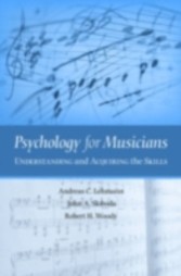 Psychology for Musicians Understanding and Acquiring the Skills