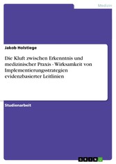 Die Kluft zwischen Erkenntnis und medizinischer Praxis - Wirksamkeit von Implementierungsstrategien evidenzbasierter Leitlinien