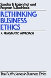 Rethinking Business Ethics A Pragmatic Approach