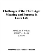 Challenges of the Third Age Meaning and Purpose in Later Life