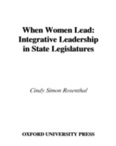 When Women Lead Integrative Leadership in State Legislatures