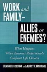 Work and Family - Allies or Enemies? What Happens When Business Professionals Confront Life Choices