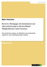 Reverse Mortgage als Instrument zur Alterssicherung in Deutschland. Möglichkeiten und Grenzen