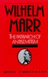 Wilhelm Marr The Patriarch of Antisemitism