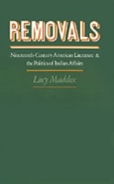 Removals Nineteenth-Century American Literature and the Politics of Indian Affairs