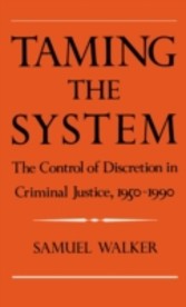 Taming the System The Control of Discretion in Criminal Justice, 1950-1990