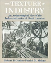 Texture of Industry An Archaeological View of the Industrialization of North America