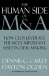 Human Side of M & A Leveraging the Most Important Asset in Deal Making