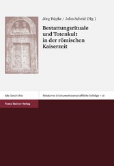 Bestattungsrituale und Totenkult in der römischen Kaiserzeit / Rites funéraires et culte des morts aux temps impériales