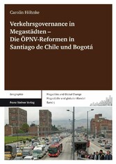 Verkehrsgovernance in Megastädten - Die ÖPNV-Reformen in Santiago de Chile und Bogotá