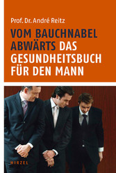 Vom Bauchnabel abwärts. Das Gesundheitsbuch für den Mann