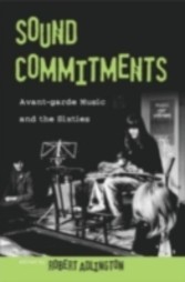 Sound Commitments Avant-garde Music and the Sixties