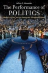 Performance of Politics Obama's Victory and the Democratic Struggle for Power