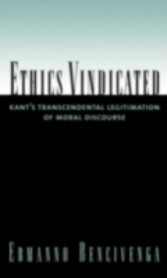 Ethics Vindicated Kant's Transcendental Legitimation of Moral Discourse