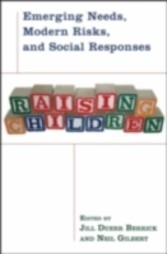 Raising Children Emerging Needs, Modern Risks, and Social Responses