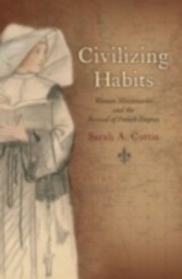 Civilizing Habits Women Missionaries and the Revival of French Empire