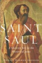 Saint Saul A Skeleton Key to the Historical Jesus