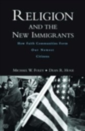 Religion and the New Immigrants How Faith Communities Form Our Newest Citizens