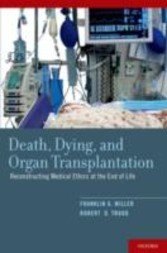 Death, Dying, and Organ Transplantation Reconstructing Medical Ethics at the End of Life