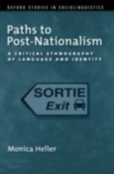 Paths to Post-Nationalism A Critical Ethnography of Language and Identity