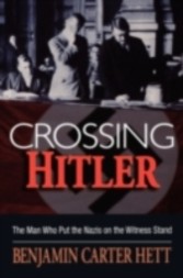 Crossing Hitler The man who put the Nazis on the witness stand