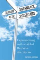 Climate Governance at the Crossroads Experimenting with a Global Response after Kyoto