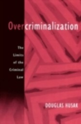 Overcriminalization The Limits of the Criminal Law