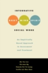 Integrative Body Mind Spirit Social Work An Empirically Based Approach to Assessment and Treatment